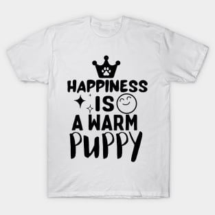 Happiness is a warm puppy T-Shirt